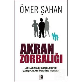Akran Zorbalığı Arkadaşlık İlişkileri ve Çatışmaları Üzerine Rehber - Ömer Şahan