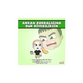 Akran Zorbalığına Dur Diyebilirsin: Güçlüklerle Baş Edebilirim Serisi 2.Kitap - Kolektif