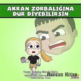 Akran Zorbalığına Dur Diyebilirsin: Güçlüklerle Baş Edebilirim Serisi 2.Kitap - Kolektif