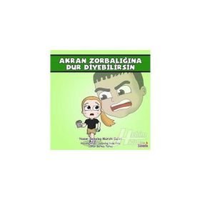 Akran Zorbalığına Dur Diyebilirsin: Güçlüklerle Baş Edebilirim Serisi 2.Kitap - Kolektif