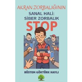 Akran Zorbalığının Sanal Hali: Siber Zorbalık Rüstem Göktürk Haylı