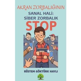 Akran Zorbalığının Sanal Hali: Siber Zorbalık Rüstem Göktürk Haylı