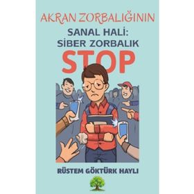 Akran Zorbalığının Sanal Hali: Siber Zorbalık Rüstem Göktürk Haylı