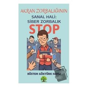 Akran Zorbalığının Sanal Hali: Siber Zorbalık Rüstem Göktürk Haylı