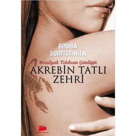 AKREBIN TATLI ZEHIRI BREZİLYALI BIR TELEKIZIN GÜNLÜĞÜ - BRUNA SURFISTINHA