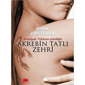 AKREBIN TATLI ZEHIRI BREZİLYALI BIR TELEKIZIN GÜNLÜĞÜ - BRUNA SURFISTINHA