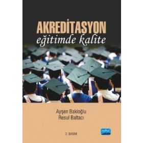 AKREDITASYON EĞİTİMDE KALITE - AYŞEN BAKİOĞLU;RESUL BALTACI