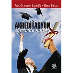 AKREDITASYON EĞİTİMDE KALITE - AYŞEN BAKİOĞLU;RESUL BALTACI
