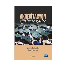 AKREDITASYON EĞİTİMDE KALITE - AYŞEN BAKİOĞLU;RESUL BALTACI