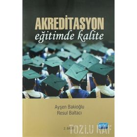 AKREDITASYON EĞİTİMDE KALITE - AYŞEN BAKİOĞLU;RESUL BALTACI