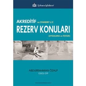 Akreditif ve Standby L-C Rezerv Konuları Uygulama ve Testler - Abdurrahman Özalp