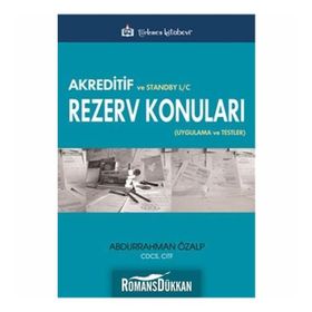 Akreditif ve Standby L-C Rezerv Konuları Uygulama ve Testler - Abdurrahman Özalp