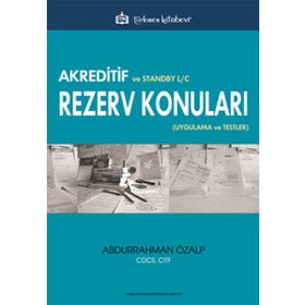 Akreditif ve Standby L-C Rezerv Konuları Uygulama ve Testler - Abdurrahman Özalp