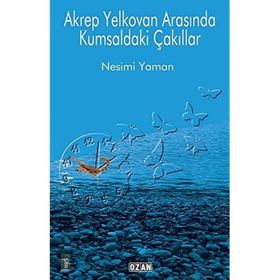 Akrep Yelkovan Arasında Kumsaldaki Çakıllar - Nesimi Yaman