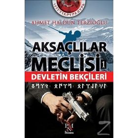 Aksaçlılar Meclisi -1 Devletin Bekçileri -Ahmet Haldun Terzioğlu