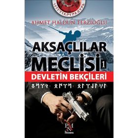 Aksaçlılar Meclisi -1 Devletin Bekçileri -Ahmet Haldun Terzioğlu