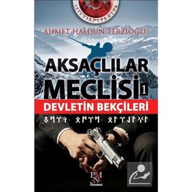 Aksaçlılar Meclisi -1 Devletin Bekçileri -Ahmet Haldun Terzioğlu