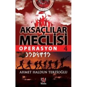 Aksaçlılar Meclisi 4-Operasyon - Ahmet Haldun Terzioğlu