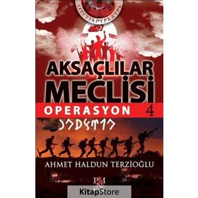 Aksaçlılar Meclisi 4-Operasyon - Ahmet Haldun Terzioğlu