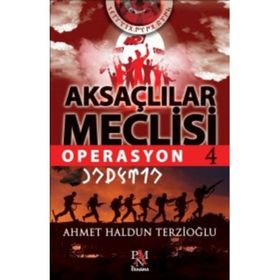 Aksaçlılar Meclisi 4-Operasyon - Ahmet Haldun Terzioğlu