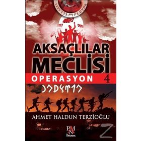 Aksaçlılar Meclisi 4-Operasyon - Ahmet Haldun Terzioğlu