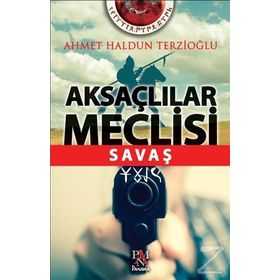 Aksaçlılar Meclisi Savaş - Ahmet Haldun Terzioğlu