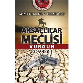 Aksaçlılar Meclisi Vurgun - Ahmet Haldun Terzioğlu