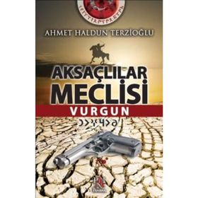 Aksaçlılar Meclisi Vurgun - Ahmet Haldun Terzioğlu