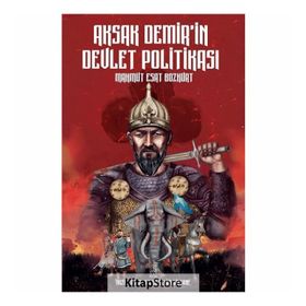 Aksak Demir'in Devlet Politikası Timurlenk Üzerine İnceleme - Mahmut Esar Bozkurt