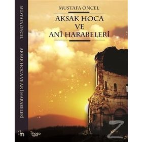 Aksak Hoca ve Ani Harabeleri - Mustafa Öncel