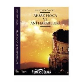 Aksak Hoca ve Ani Harabeleri - Mustafa Öncel