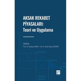 Aksak Rekabet Piyasaları: Teori ve Uygulama Müslüme Narin Affan Hakan Çermikli