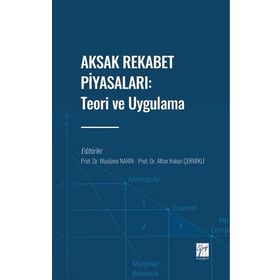 Aksak Rekabet Piyasaları: Teori ve Uygulama Müslüme Narin Affan Hakan Çermikli