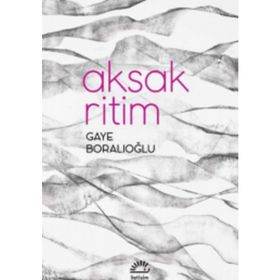 AKSAK RITIM - GAYE BORALIOĞLU