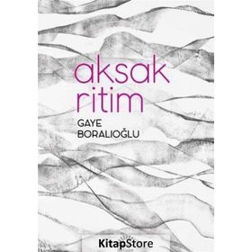 AKSAK RITIM - GAYE BORALIOĞLU