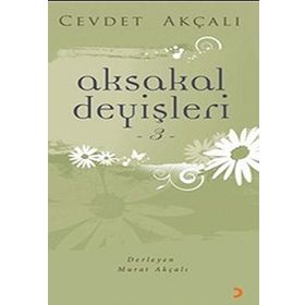 AKSAKAL DEYİŞLERİ 3 - CEVDET AKÇALI
