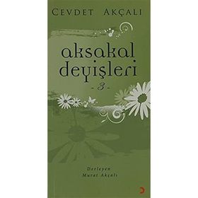 AKSAKAL DEYİŞLERİ 3 - CEVDET AKÇALI