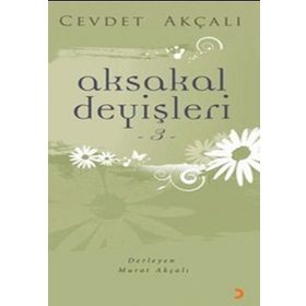 AKSAKAL DEYİŞLERİ 3 - CEVDET AKÇALI