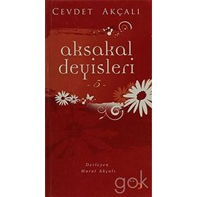 AKSAKAL DEYİŞLERİ-5 - CEVDET AKÇALI