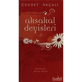 AKSAKAL DEYİŞLERİ-5 - CEVDET AKÇALI