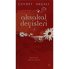 AKSAKAL DEYİŞLERİ-5 - CEVDET AKÇALI
