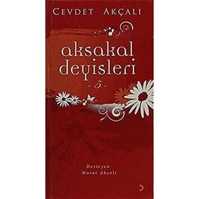 AKSAKAL DEYİŞLERİ-5 - CEVDET AKÇALI