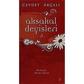 AKSAKAL DEYİŞLERİ-5 - CEVDET AKÇALI