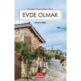 Akşam Ezanından Önce Evde Olmak - Rümeysa Oğuz