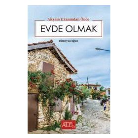 Akşam Ezanından Önce Evde Olmak - Rümeysa Oğuz