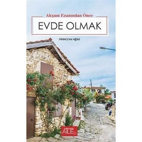 Akşam Ezanından Önce Evde Olmak - Rümeysa Oğuz