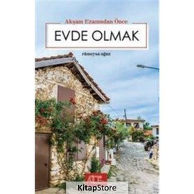 Akşam Ezanından Önce Evde Olmak - Rümeysa Oğuz