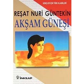 AKŞAM GÜNEŞİ (GENÇLER İÇİN) - REŞAT NURI GÜNTEKİN