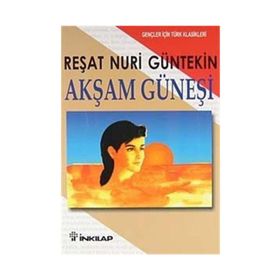 AKŞAM GÜNEŞİ (GENÇLER İÇİN) - REŞAT NURI GÜNTEKİN