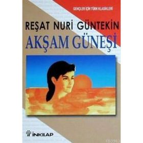 AKŞAM GÜNEŞİ (GENÇLER İÇİN) - REŞAT NURI GÜNTEKİN